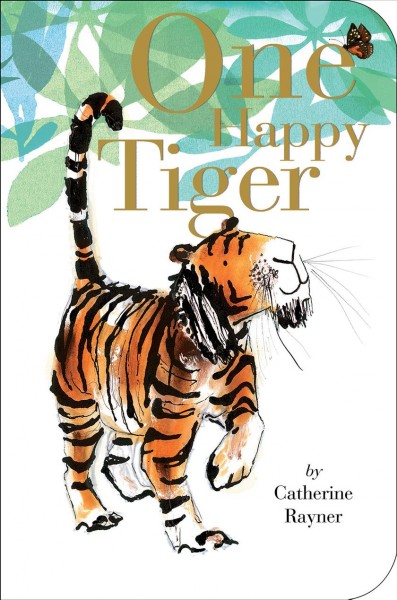 One happy tiger / by Catherine Rayner.