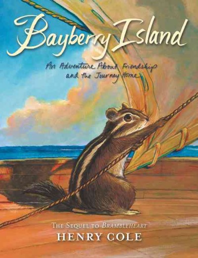 Bayberry Island : an adventure about friendship and the journey home / Henry Cole.