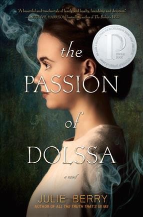 The passion of Dolssa : a novel / by Julie Berry.