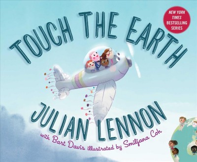 Touch the Earth / Julian Lennon with Bart Davis ; illustrated by Smiljana Coh.