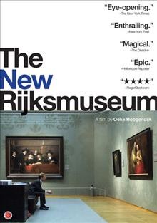 The new Rijksmuseum [DVD videorecording] / a film by Oeke Hoogendijk.