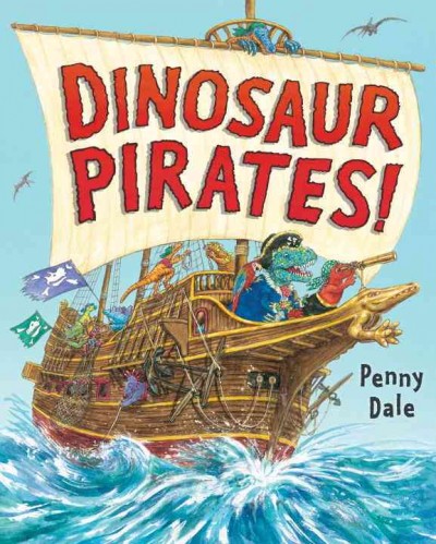Dinosaur pirates! / Penny Dale.