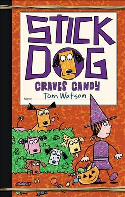 Stick Dog craves candy  Bk.7/ by Tom Watson ; illustrations by Charles Grosvenor based on original sketches by Tom Watson.
