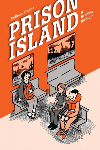 Prison Island : a graphic memoir / Colleen Frakes.