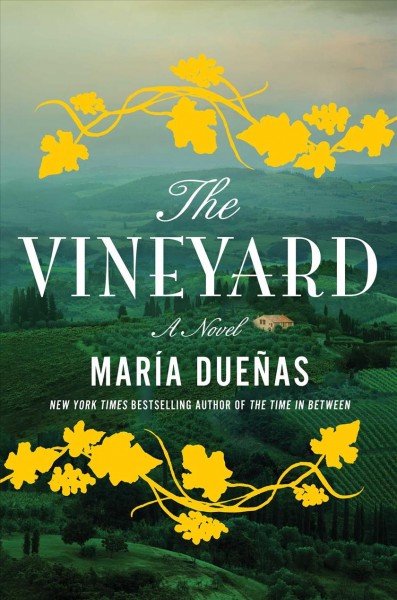 The vineyard : a novel / María Dueñas ; translated by Nick Caistor and Lorenza Garcia.