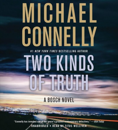 Two kinds of truth : a Bosch novel / Michael Connelly.