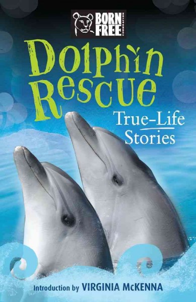 Dolphin rescue : true-life stories / written by Jinny Johnson.