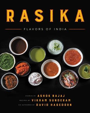Rasika : flavors of India / stories by Ashok Bajaj ; recipes by Vikram Sunderam ; cooauthored by David Hagerdorn.