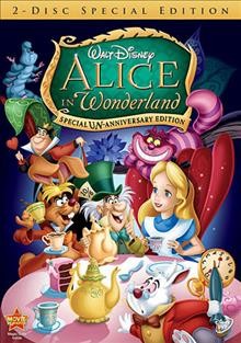 Alice in Wonderland / distributed by RKO Radio Pictures, Inc. ; [presented by] Walt Disney ; story, Winston Hibler [and others] ; directors, Clyde Geronimi, Hamilton Luske, Wilfred Jackson ; Walt Disney Productions.