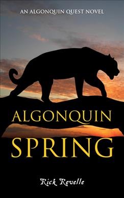 Algonquin spring : an Algonquin quest novel / Rick Revelle.