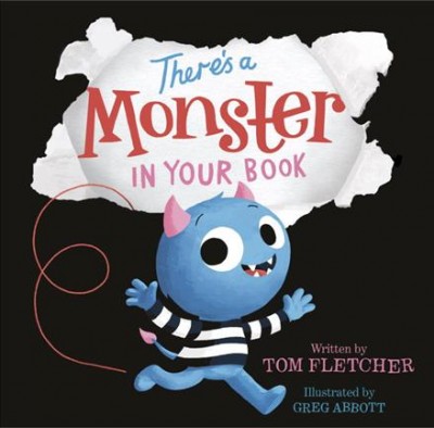 There's a monster in your book / written by Tom Fletcher ; illustrated by Greg Abbott.
