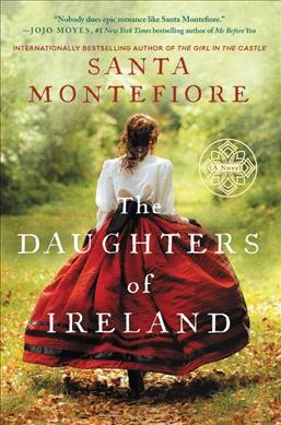 The daughters of Ireland : a novel / Santa Montefiore.