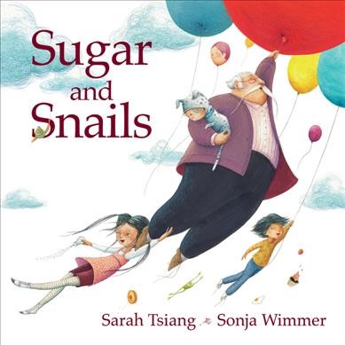 Sugar and snails / Sarah Tsiang ; illustrated by Sonja Wimmer.