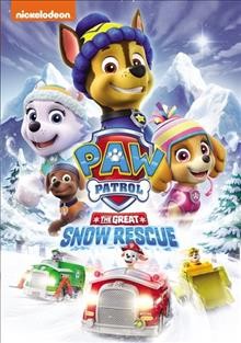 Paw patrol. The great snow rescue [DVD videorecording] / Nickelodeon.