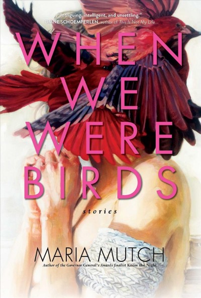 When we were birds : stories / Maria Mutch.