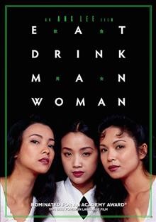 Eat drink man woman [DVD videorecording] / Central Motion Picture Corporation production in association with Ang Lee Productions and Good Machine ; screenplay by Hui-Ling Wang, Ang Lee and James Schamus ; produced by Li-Kong Hsu ; directed by Ang Lee.