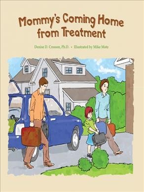 Mommy's coming home from treatment / Denise D. Crosson.
