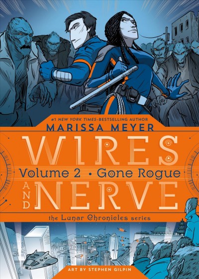 Wires and nerve. Volume 2, Gone rogue / Marissa Meyer ; illustrated by Stephen Gilpin.