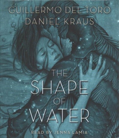 The shape of water / Guillermo del Toro, Daniel Kraus.
