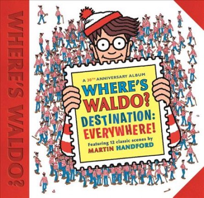 Where's Waldo? : destination everywhere! / Martin Handford.