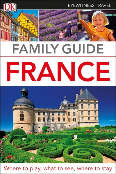 Family guide. France / main contributors, Dana Facaros, Leonie Glass, Antony Mason, Mike Pedley, Ally Thompson, Rosie Whitehouse.