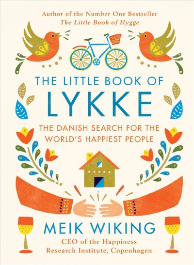 The little book of lykke : secrets of the world's happiest people / Meik Wiking.