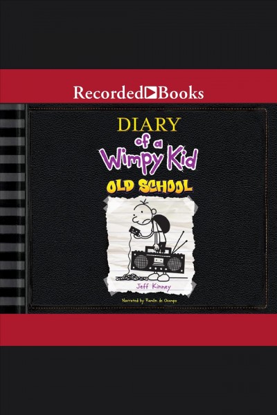 Old school [electronic resource] : Diary of a wimpy kid series, book 10. Jeff Kinney.