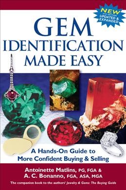 Gem identification made easy : a hands-on guide to more confident buying & selling / Antoinette Matlins, PG, FGA & A.C. Bonanno, FGA, ASA, MGA.