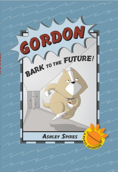 Gordon : bark to the future! / written and illustrated by Ashley Spires.