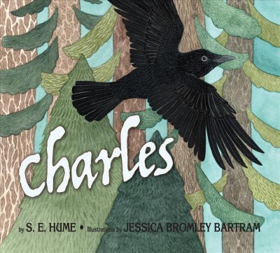 Charles / by S. E. Hume ; illustrations by Jessica Bartram.