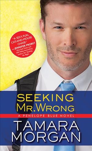 Seeking Mr. Wrong / Tamara Morgan.