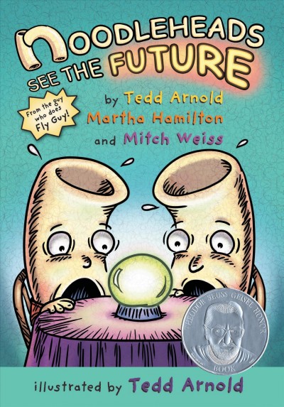 Noodleheads see the future / by Tedd Arnold, Martha Hamilton and Mitch Weiss ; illustrated by Tedd Arnold.