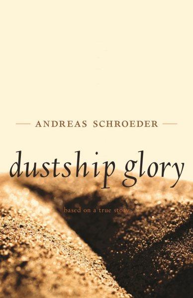 Dustship glory : based on a true story / Andreas Schroeder.