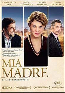 Mia madre / a film by Nanni Moretti ; screenplay, Nanni Moretti, Francesco Piccolo, Valia Santella ; produced by Nanni Moretti and Domenico Procacci.