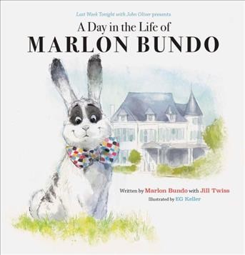 A day in the life of Marlon Bundo / written by Marlon Bundo with Jill Twiss ; illustrated by EG Keller.