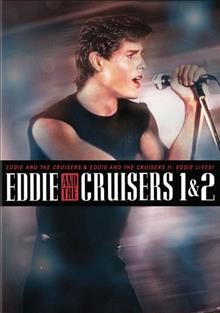 Eddie and the Cruisers 1 & 2 [videorecording (DVD)].