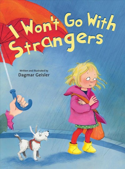 I won't go with strangers / written and illustrated by Dagmar Geisler.