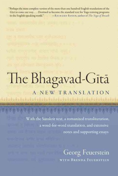 The Bhagavad-Gita : a new translation / Georg Feuerstein with Brenda Feuerstein.