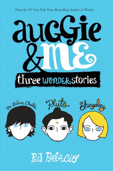 Auggie & me : three Wonder stories / R.J. Palacio.