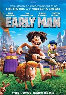 Early man / [video recording (DVD)] / Summit Entertainment, Studiocanal, BFI and Aardman ; producers, Peter Lord [and four others] ; writers, Mark Burton and James Higginson ; director, Nick Park.