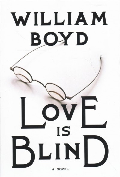 Love is blind : the rapture of Brodie Moncur / William Boyd.