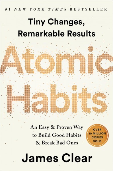 Atomic habits : Tiny changes, remarkable results : an easy & proven way to build good habits & break bad ones / James Clear.
