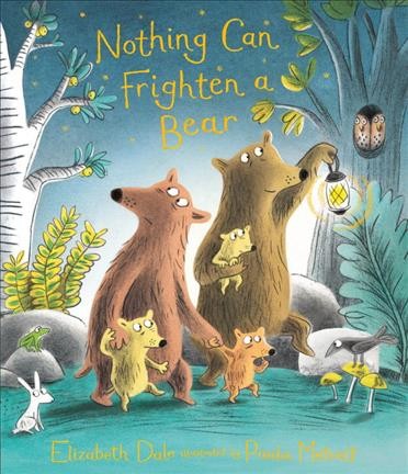 Nothing can frighten a bear / Elizabeth Dale ; illustrated by Paula Metcalf.