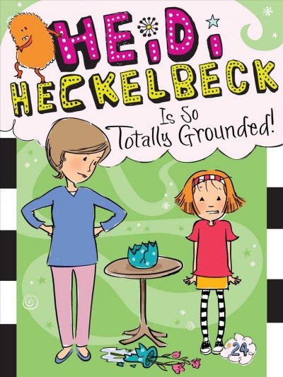 Heidi Heckelbeck is so totally grounded / by Wanda Coven ; illustrated by Priscilla Burris.
