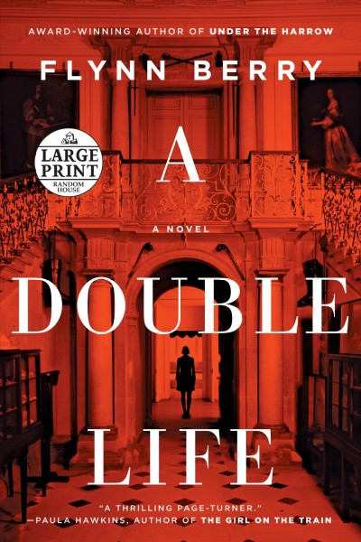 A double life  [large print] / Flynn Berry.