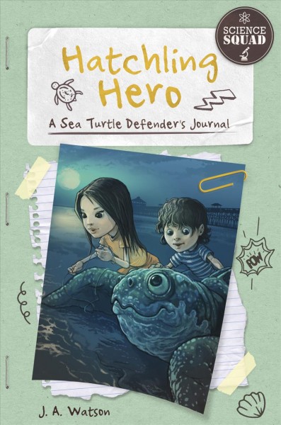 Hatchling hero : a sea turtle defender's journal / by J.A. Watson ; illustrations by Arpad Olbey ; text by Courtney Farrell.