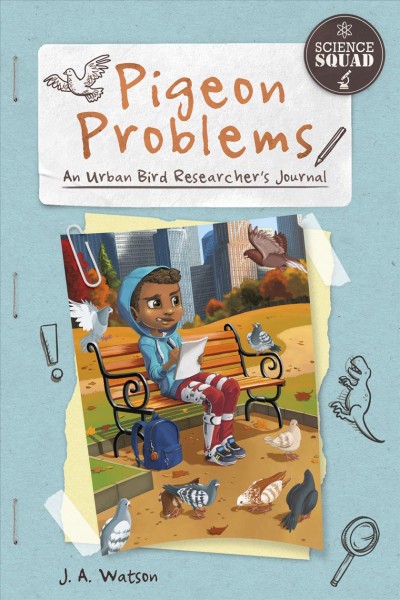 Pigeon problems : an urban bird researcher's journal / J.A. Watson ; illustrations by Arpad Olbey.