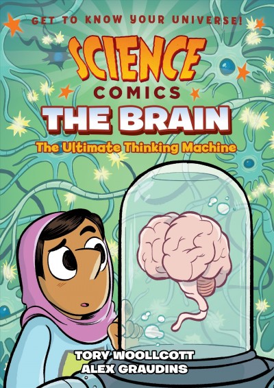 The brain : the ultimate thinking machine / written by Tory Woollcott ; illustrated by Alex Graudins.