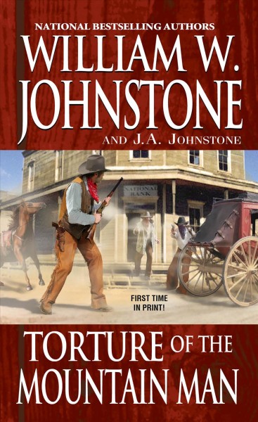 Torture of the Mountain Man / William W. Johnstone with J.A. Johnstone.