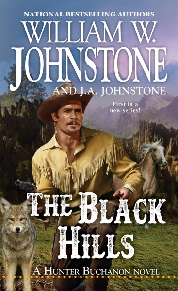 The Black Hills: v. 1 :  Hunter Buchanon / William W. Johnstone with J.A. Johnstone.